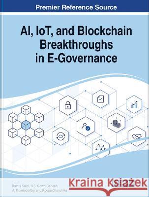 AI, IoT, and Blockchain Breakthroughs in E-Governance Kavita Saini N.S. Gowri Ganesh A. Mummoorthy 9781668476970 IGI Global - książka