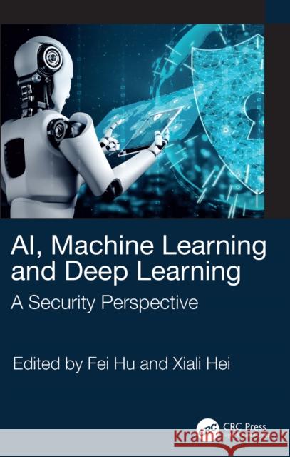 Ai, Machine Learning and Deep Learning: A Security Perspective Fei Hu Xiali Hei 9781032034058 Taylor & Francis Ltd - książka