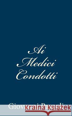 Ai Medici Condotti Pascoli, Giovanni 9781481105934 Createspace - książka