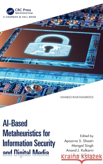AI-Based Metaheuristics for Information Security and Digital Media Apoorva S. Shastri Mangal Singh Anand J. Kulkarni 9780367615420 CRC Press - książka