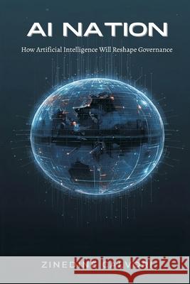 AI Nation: How Artificial Intelligence Will Reshape Governance Zinedine Calvori 9789374590454 Mindful Pages - książka