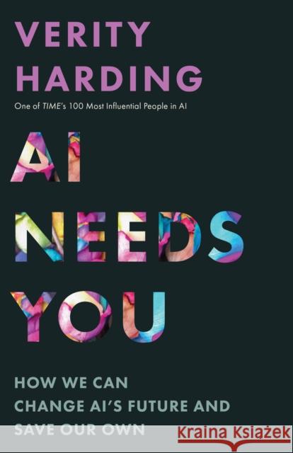 AI Needs You: How We Can Change AI's Future and Save Our Own Verity Harding 9780691244877 Princeton University Press - książka