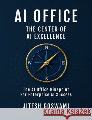 AI Office: The Center of AI Excellence Jitesh Goswami 9780994247728 Nainty Publishing - książka