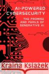AI-Powered Cybersecurity: The Promise and Perils of Generative AI Edgardo Fernandez Climent 9798326957795 Independently Published