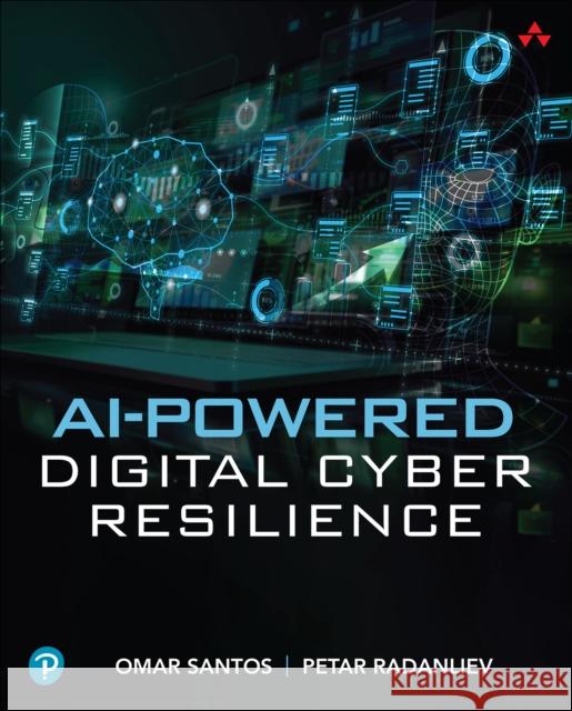 AI-Powered Digital Cyber Resilience Petar Radanliev 9780135408605 Pearson Education (US) - książka
