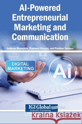AI-Powered Entrepreneurial Marketing and Communication Masouras, Andreas, Maurya, Prashant, Symeou, Panikos 9798337370217 Igi Global Scientific Publishing - książka