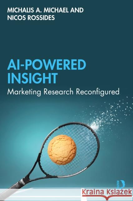 AI Powered Insight: Marketing Research Reconfigured Nicos Rossides 9781041024286 Routledge - książka
