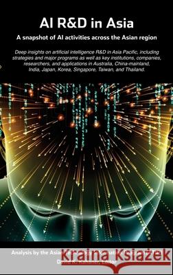 AI R&D in Asia: A snapshot of AI activities across the Asian region Atip, David K Kahaner 9781977237439 Outskirts Press - książka