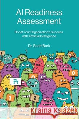 AI Readiness Assessment: Improve Your Organization's Odds of Succeeding with Artificial Intelligence Scott Burk 9781634623742 Technics Publications - książka
