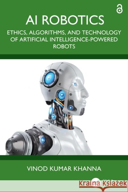 AI Robotics: Ethics, Algorithms, and Technology of Artificial Intelligence-Powered Robots Vinod Kumar (CSIR-Central Electronics Engineering Research Institute, India) Khanna 9781032695198 CRC Press - książka