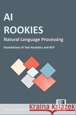 AI Rookies Natural Language Processing Data Analytics Curriculum 9781969233067 Data Analytics Curriculum - książka