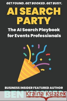 AI Search Party: The AI Search Playbook for Events Professionals Hawes, Ben 9798293028290 Independently Published - książka