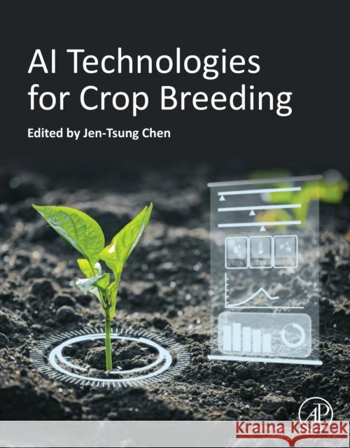 AI Technologies for Crop Breeding Jen-Tsung Chen 9780443336331 Academic Press - książka