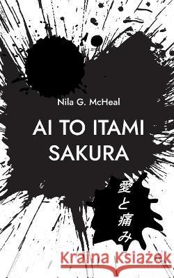 AI TO ITAMI Sakura: Broken Ballerina Sakura GERMAN RE-EDITION 2022 Nila G McHeal 9783756862177 Books on Demand - książka