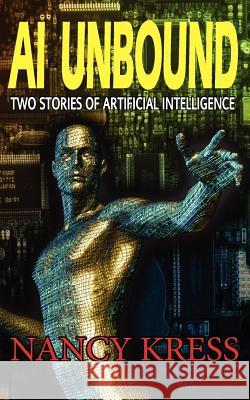 AI Unbound: Two Stories of Artificial Intelligence Nancy Kress 9781612420677 Phoenix Pick - książka