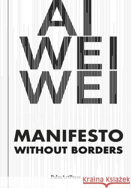 AI Weiwei - Manifesto Without Borders Ai Weiwei 9783962582166 Palmartpress - książka