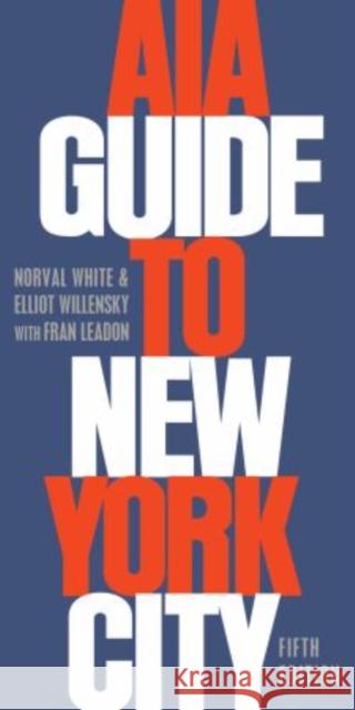 AIA Guide to New York City Fran (Assistant Professor, Assistant Professor, School of Architecture, City College of New York) Leadon 9780195383867 Oxford University Press Inc - książka