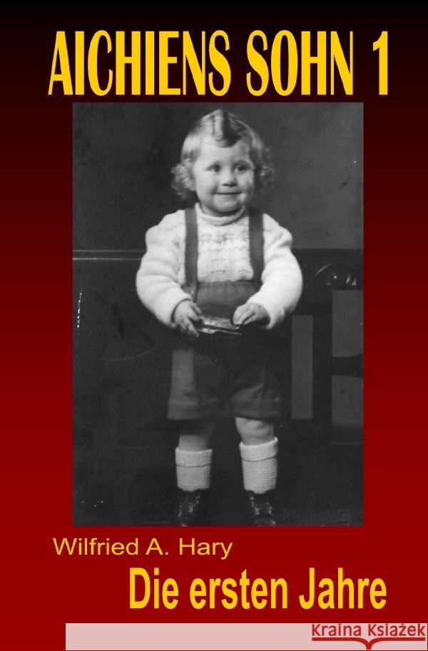 AICHIENS SOHN 1: Die ersten Jahre Hary, Wilfried A. 9783819783562 epubli - książka
