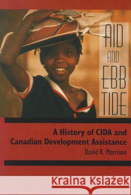 Aid and Ebb Tide: A History of CIDA and Canadian Development Assistance Morrison, David R. 9781554583843  - książka