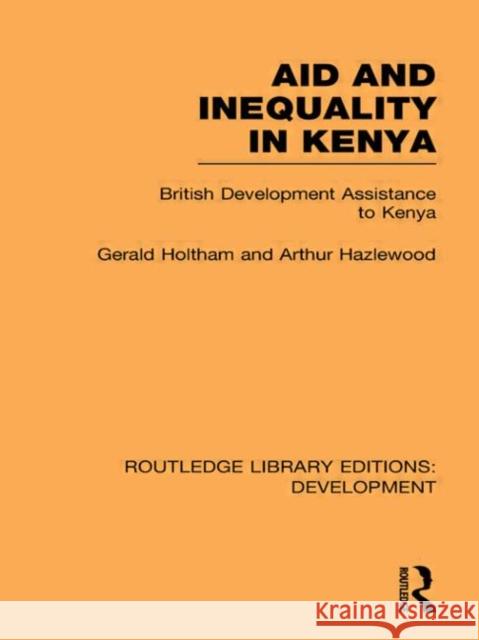 Aid and Inequality in Kenya : British Development Assistance to Kenya Gerald Holtham Arthur Hazelwood  9780415592734 Taylor and Francis - książka