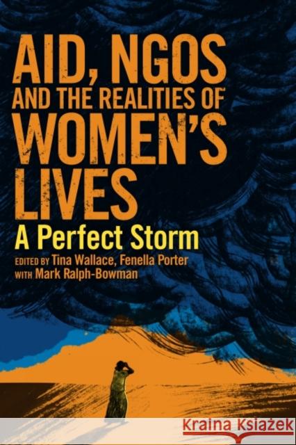 Aid, Ngos and the Realities of Women's Lives: A Perfect Storm Wallace, Tina 9781853397790 Practical Action Publishing - książka