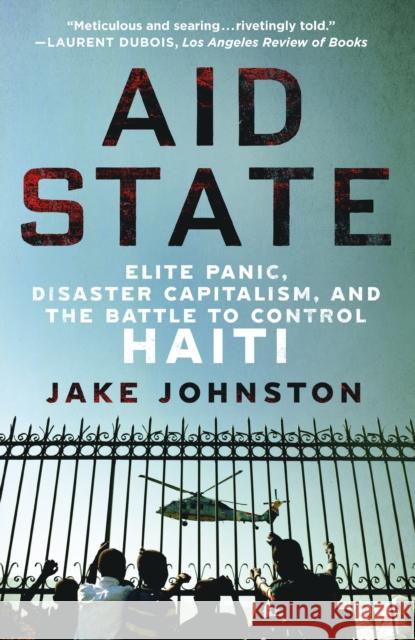 Aid State: Elite Panic, Disaster Capitalism, and the Battle to Control Haiti Jake Johnston 9781250405968 St. Martin's Griffin - książka