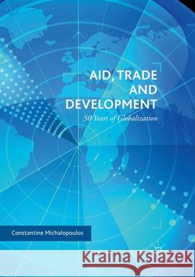 Aid, Trade and Development: 50 Years of Globalization Michalopoulos, Constantine 9783319881188 Palgrave MacMillan - książka