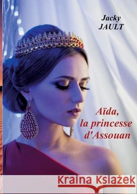 Aida, la princesse d'assouan Jacky Jault 9782322539703 Bod - Books on Demand - książka