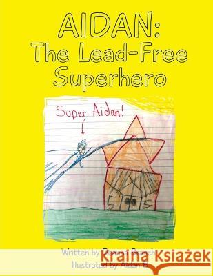 Aidan: The Lead-Free Superhero Deanna Branch Aidan Branch 9781662929915 Gatekeeper Press - książka
