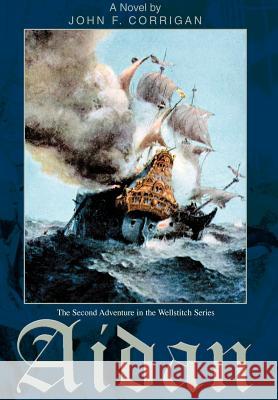 Aidan: The Second Adventure in the Wellstitch Series Corrigan, John F. 9780595674145 iUniverse - książka