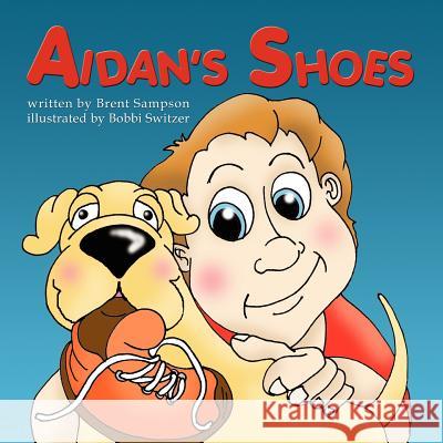 Aidan's Shoes Brent Sampson Bobbi Switzer 9781598006841 Outskirts Press - książka