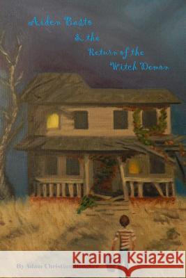 Aiden Basto and the Return of the Witch Demon MR Adam Christian Bougher MS Rebecca Hinton 9781508829140 Createspace - książka