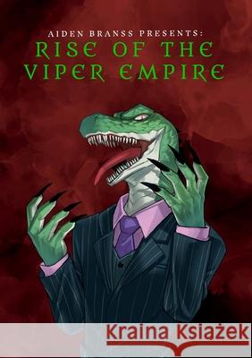 Aiden Branss Presents: Rise of the Viper Empire Aiden Branss 9781257854370 Lulu.com - książka