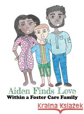 Aiden Finds Love Within a Foster Care Family! Katina Boykin Brittany Deanes  9781951300500 Liberation's Publishing LLC - książka