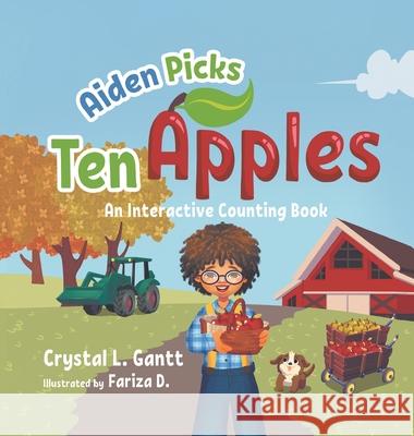 Aiden Picks Ten Apples: An Interactive Counting Book Crystal L. Gantt 9781955461009 William Madison Publishing - książka