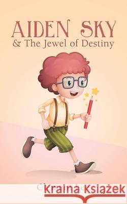 Aiden Sky & the Jewel of Destiny Clement Lee 9781543751710 Partridge Publishing Singapore - książka