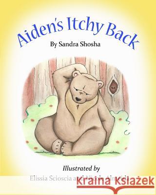 Aiden's Itchy Back Sandra Shosha Elissia Scioscia Nicole Almeida 9781511717670 Createspace Independent Publishing Platform - książka