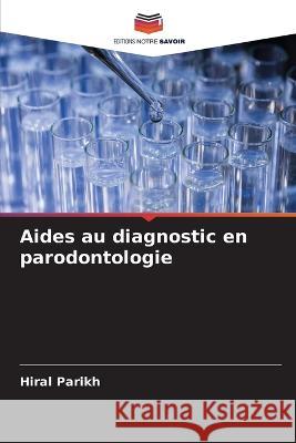 Aides au diagnostic en parodontologie Hiral Parikh 9786205660256 Editions Notre Savoir - książka