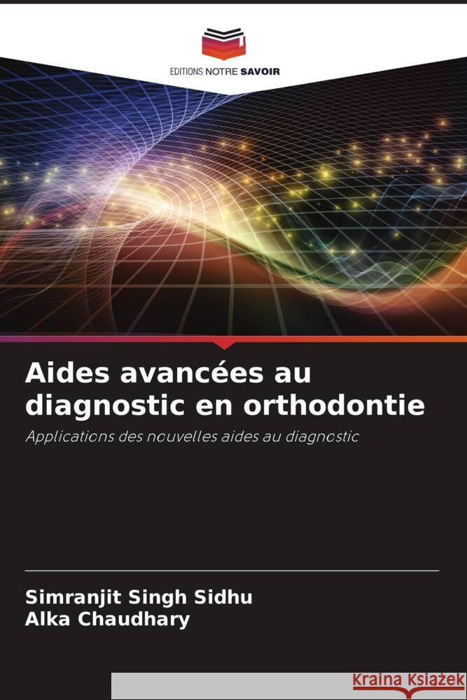 Aides avancées au diagnostic en orthodontie Singh Sidhu, Simranjit, Chaudhary, Alka 9786204949444 Editions Notre Savoir - książka