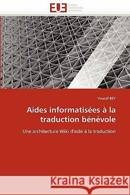 Aides Informatisées À La Traduction Bénévole Bey-Y 9786131518478 Editions Universitaires Europeennes - książka