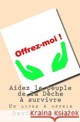 Aidez le peuple de la Dèche a survivre.: Un livre a offrir Andries, David 9781497303348 Createspace - książka