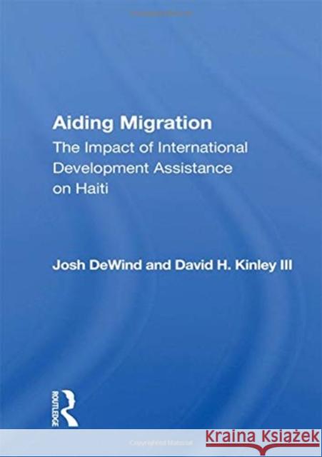 Aiding Migration: The Impact of International Development Assistance on Haiti Josh Dewind 9780367163822 Routledge - książka