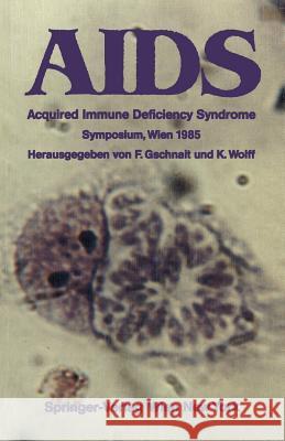 AIDS: Acquired Immune Deficiency Syndrome Symposium, Wien 1985 Gschnait, Fritz 9783709188361 Springer - książka