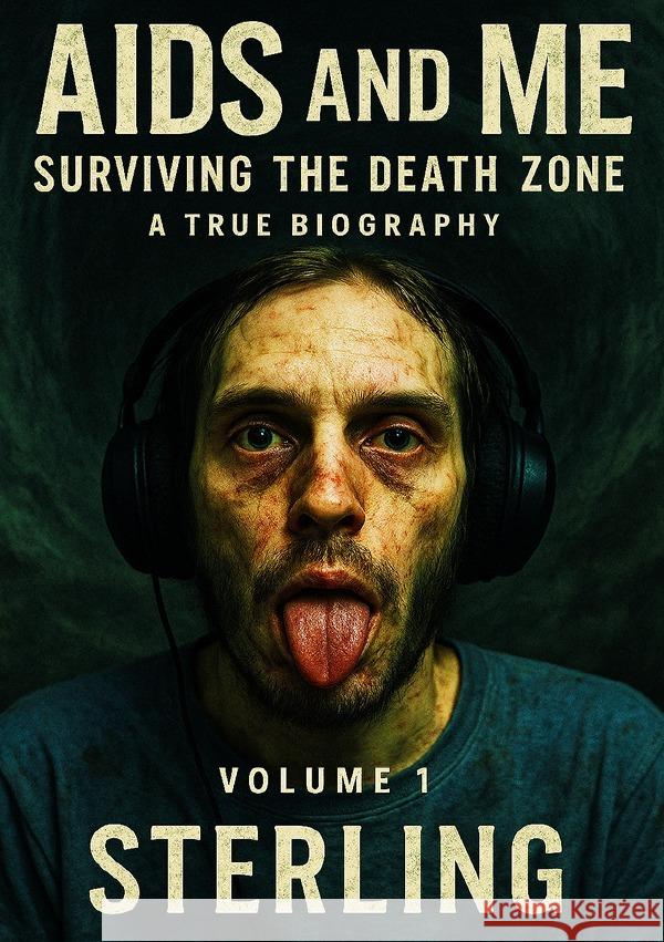 AIDS and Me I Surviving the Death Zone I A True Biography Volume 1 Sterling, Viktor 9783819799495 epubli - książka