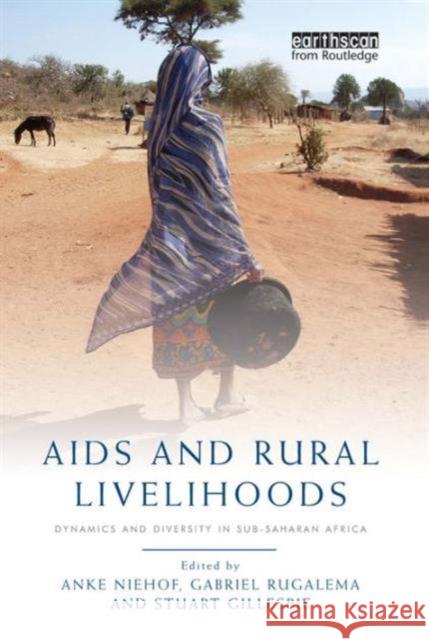 AIDS and Rural Livelihoods: Dynamics and Diversity in Sub-Saharan Africa Niehof, Anke 9781849711258 Earthscan Publications - książka