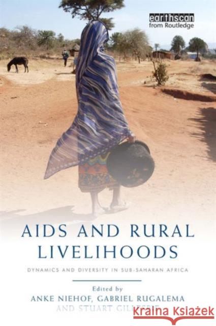 AIDS and Rural Livelihoods: Dynamics and Diversity in Sub-Saharan Africa Niehof, Anke 9781849711265 EARTHSCAN LTD - książka