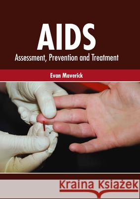 Aids: Assessment, Prevention and Treatment Evan Maverick 9781632428691 Foster Academics - książka