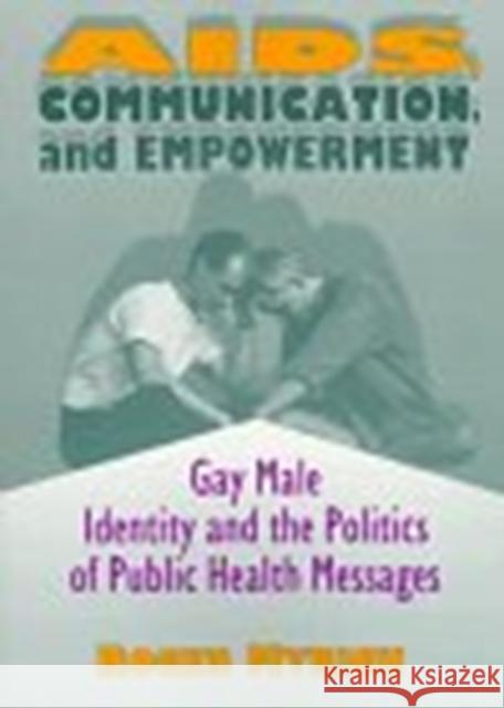 Aids, Communication, and Empowerment: Gay Male Identity and the Politics of Public Health Messages Roger Myrick 9781560239079 Haworth Press - książka