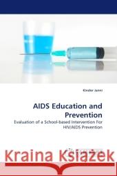 AIDS Education and Prevention : Evaluation of a School-based Intervention For HIV/AIDS Prevention Janni, Kinsler 9783838326368 LAP Lambert Academic Publishing - książka