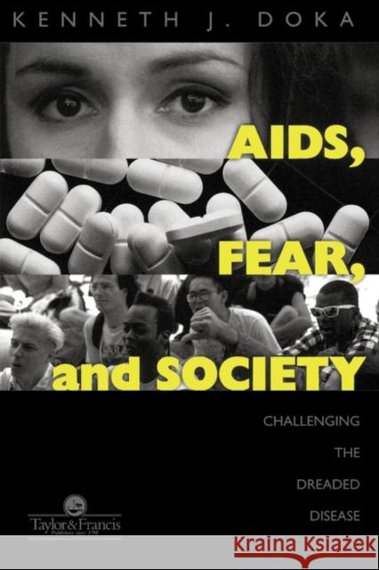 Aids, Fear and Society: Challenging the Dreaded Disease Doka, Kenneth J. 9781560326816 Taylor & Francis Group - książka